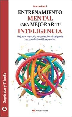 ENTRENAMIENTO MENTAL PARA MEJORAR TU INTELIGENCIA | 9788416775262 | GUERRI PONS, MARTA | Llibreria Online de Banyoles | Comprar llibres en català i castellà online