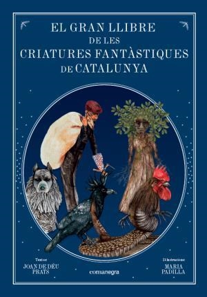 EL GRAN LLIBRE DE LES CRIATURES  FANTÀSTIQUES DE CATALUNYA | 9788416605743 | PRATS PIJOAN, JOAN DE DÉU/PADILLA CLIMENT, MARIA | Llibreria Online de Banyoles | Comprar llibres en català i castellà online