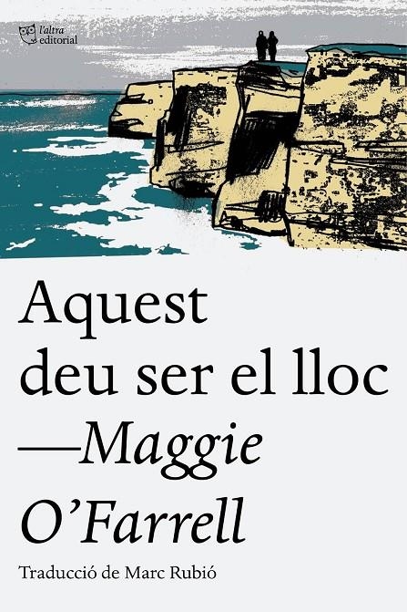 AQUEST DEU SER EL LLOC | 9788494655623 | O'FARRELL, MAGGIE | Llibreria Online de Banyoles | Comprar llibres en català i castellà online