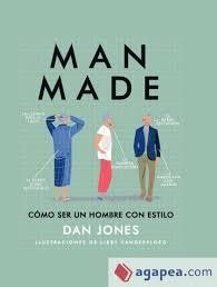 MAN MADE. CÓMO SER UN HOMBRE CON ESTILO | 9788494509599 | JONES, DAN | Llibreria Online de Banyoles | Comprar llibres en català i castellà online