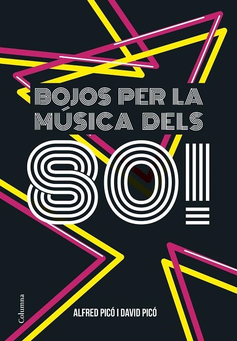 BOJOS PER LA MÚSICA DELS 80! | 9788466422291 | PICÓ SENTELLES, ALFRED/PICÓ SENTELLES, DAVID | Llibreria Online de Banyoles | Comprar llibres en català i castellà online