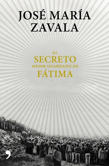 EL SECRETO MEJOR GUARDADO DE FÁTIMA | 9788499985664 | ZAVALA, JOSÉ MARÍA | Llibreria L'Altell - Llibreria Online de Banyoles | Comprar llibres en català i castellà online - Llibreria de Girona