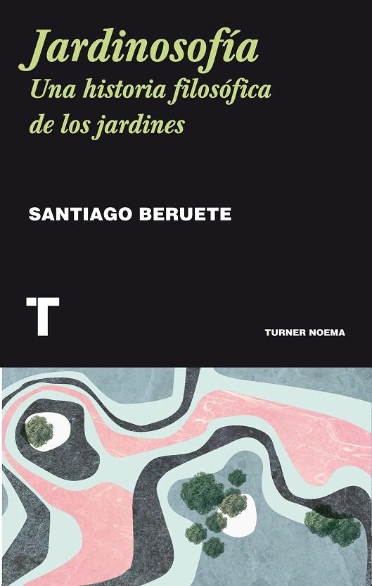 JARDINOSOFÍA | 9788416354085 | BERUETE, SANTIAGO | Llibreria Online de Banyoles | Comprar llibres en català i castellà online