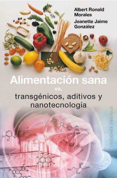 ALIMENTACIÓN SANA VS. TRANSGÉNICOS, ADITIVOS Y NANOTECNOLOGÍA | 9788491111351 | JAIME, JEANETTE/ROLAND, ALBERT | Llibreria Online de Banyoles | Comprar llibres en català i castellà online