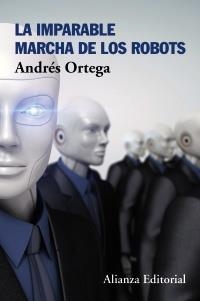 IMPARABLE MARCHA DE LOS ROBOTS, LA | 9788491045250 | ORTEGA, ANDRÉS | Llibreria Online de Banyoles | Comprar llibres en català i castellà online