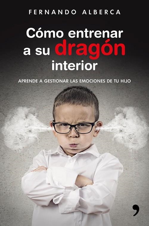 CÓMO ENTRENAR A SU DRAGÓN INTERIOR | 9788499985916 | ALBERCA, FERNANDO | Llibreria Online de Banyoles | Comprar llibres en català i castellà online