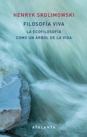 FILOSOFÍA VIVA | 9788494613654 | SKOLIMOWSKI, HENRY | Llibreria Online de Banyoles | Comprar llibres en català i castellà online