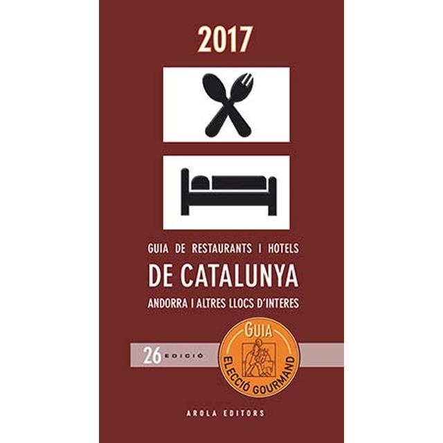 GUIA ELECCIÓ GOURMAND DE RESTAURANTS I HOTELS DE CATALUNYA, ANDORRA I ALTRES LLOCS D'INTERÈS 2017 | 9788494624735 | LLOVELL, FELIX LLOVELL/SEGÚ CHINCHILLA, RAMON | Llibreria Online de Banyoles | Comprar llibres en català i castellà online