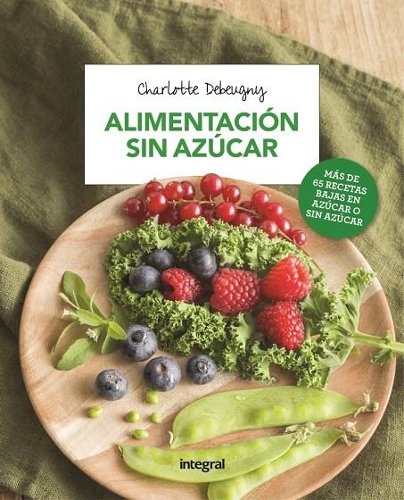 ALIMENTACIÓN SIN AZÚCAR | 9788491180722 | DEBEUGNY, CHARLOTTE | Llibreria Online de Banyoles | Comprar llibres en català i castellà online