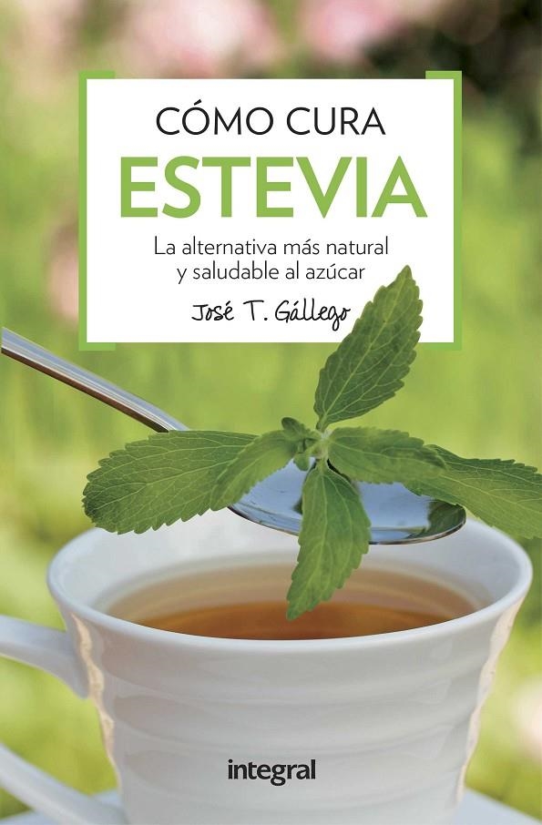 CÓMO CURA LA ESTEVIA | 9788491180739 | GALLEGO, JOSE T. | Llibreria Online de Banyoles | Comprar llibres en català i castellà online