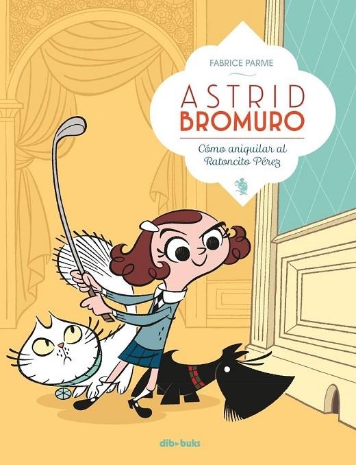 ASTRID BROMURO 1. CÓMO ANIQUILAR AL RATONCITO PÉREZ | 9788416507634 | PARME, FABRICE | Llibreria Online de Banyoles | Comprar llibres en català i castellà online