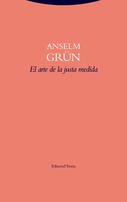 ARTE DE LA JUSTA MEDIDA, EL | 9788498796643 | GRÜN, ANSELM | Llibreria Online de Banyoles | Comprar llibres en català i castellà online