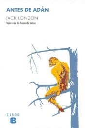 ANTES DE ADÁN | 9788490703588 | LONDON, JACK | Llibreria Online de Banyoles | Comprar llibres en català i castellà online