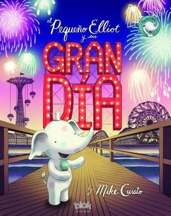 EL PEQUEÑO ELLIOT Y SU GRAN DÍA | 9788416712311 | CURATO, MIKE | Llibreria Online de Banyoles | Comprar llibres en català i castellà online