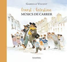 ERNEST I CELESTINA, MÚSICS DE CARRER | 9788416804115 | VINCENT, GABRIELLE | Llibreria Online de Banyoles | Comprar llibres en català i castellà online