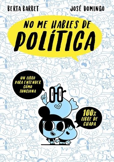 NO ME HABLES DE... POLITICA | 9788490437780 | BERTA BARBET/JOSÉ DOMINGO | Llibreria Online de Banyoles | Comprar llibres en català i castellà online