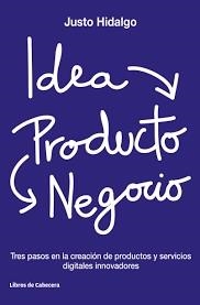 IDEA, PRODUCTO Y NEGOCIO | 9788494606267 | HIDALGO, JUSTO | Llibreria Online de Banyoles | Comprar llibres en català i castellà online