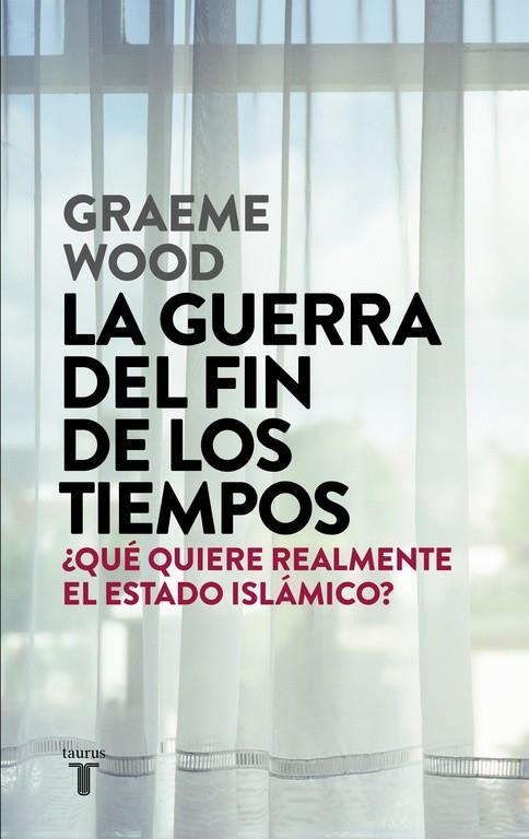 LA GUERRA DEL FIN DE LOS TIEMPOS | 9788430618026 | GRAEME WOOD | Llibreria Online de Banyoles | Comprar llibres en català i castellà online