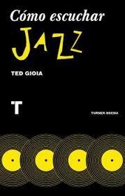 CÓMO ESCUCHAR JAZZ | 9788416714131 | GIOIA, TED/PÉREZ PARRA, INMACULADA | Llibreria Online de Banyoles | Comprar llibres en català i castellà online