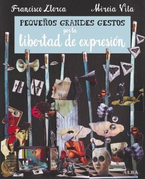 PEQUEÑOS GRANDES GESTOS POR LA LIBERTAD DE EXPRESIÓN | 9788490653081 | LLORCA ZABALA, FRANCISCO | Llibreria Online de Banyoles | Comprar llibres en català i castellà online