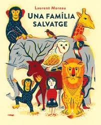 UNA FAMÍLIA SALVATGE | 9788494650789 | MOREAU, LAURENT | Llibreria Online de Banyoles | Comprar llibres en català i castellà online