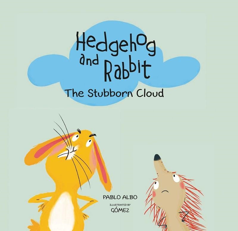 HEDGEHOG AND RABBIT. THE STUBBORN CLOUD. | 9788494597190 | ALBO, PABLO/GÓMEZ | Llibreria Online de Banyoles | Comprar llibres en català i castellà online