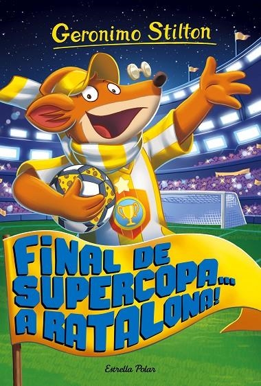 FINAL DE SUPERCOPA... A RATALONA! | 9788491371502 | GERONIMO STILTON | Llibreria Online de Banyoles | Comprar llibres en català i castellà online