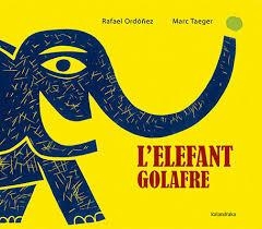 ELEFANT GOLAFRE, L' | 9788416804160 | ORDÓÑEZ, RAFAEL | Llibreria Online de Banyoles | Comprar llibres en català i castellà online