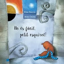 NO ÉS FÀCIL, PETIT ESQUIROL! | 9788416804153 | RAMÓN, ELISA | Llibreria Online de Banyoles | Comprar llibres en català i castellà online