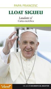 LLOAT SIGUEU - LAUDATO SI - ENCÍCLICA | 9788498469424 | PAPA FRANCESC | Llibreria Online de Banyoles | Comprar llibres en català i castellà online