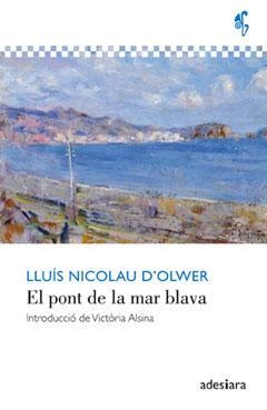 EL PONT DE LA MAR BLAVA | 9788416948055 | NICOLAU D'OLWER, LLUÍS | Llibreria Online de Banyoles | Comprar llibres en català i castellà online