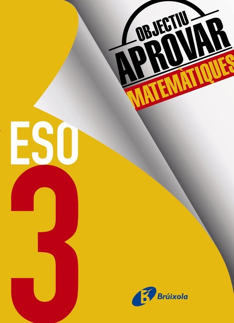 OBJECTIU APROVAR MATEMÀTIQUES 3 ESO | 9788499062280 | FERNÁNDEZ-CANO LÓPEZ, JOSÉ ÁNGEL/ARCE LLACH, FERNANDO | Llibreria Online de Banyoles | Comprar llibres en català i castellà online