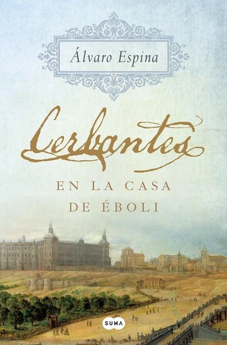 CERBANTES EN LA CASA DE ÉBOLI | 9788491291299 | ESPINA, ÁLVARO | Llibreria Online de Banyoles | Comprar llibres en català i castellà online