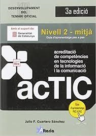 CERTIFICACIONS ACTIC NIVELL 2 - MITJÀ GUIA D'APRENENTATGE PAS A PAS | 9788494477638 | CUARTERO SÁNCHEZ, JULIO F. | Llibreria Online de Banyoles | Comprar llibres en català i castellà online