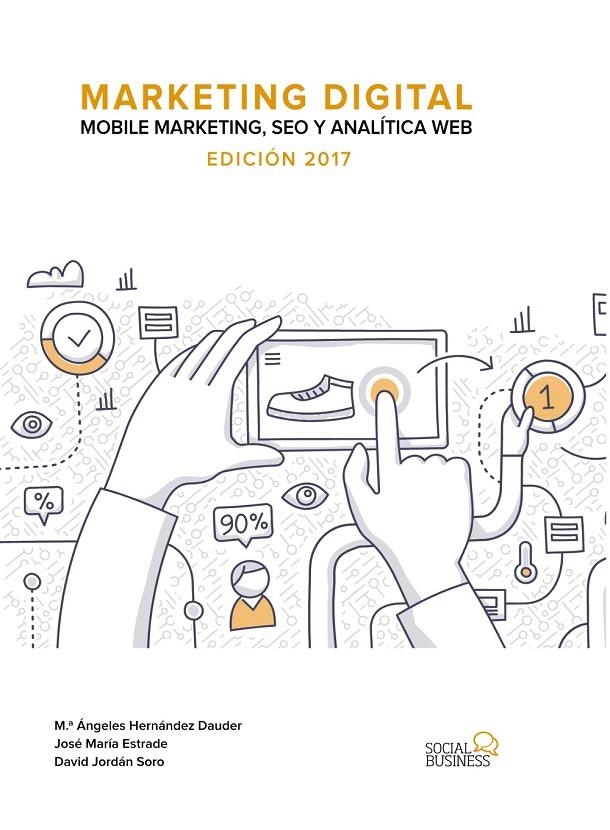 MARKETING DIGITAL. MOBILE MARKETING, SEO Y ANALÍTICA WEB. EDICIÓN 2017 | 9788441538511 | ESTRADE NIETO, JOSE MARÍA/JORDÁN SORO, DAVID/HERNÁNDEZ DAUDER, MARÍA ÁNGELES | Llibreria Online de Banyoles | Comprar llibres en català i castellà online