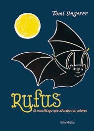 RUFUS. EL RATPENAT APASSIONAT DELS COLORS | 9788416804177 | UNGERER, TOMI | Llibreria L'Altell - Llibreria Online de Banyoles | Comprar llibres en català i castellà online - Llibreria de Girona