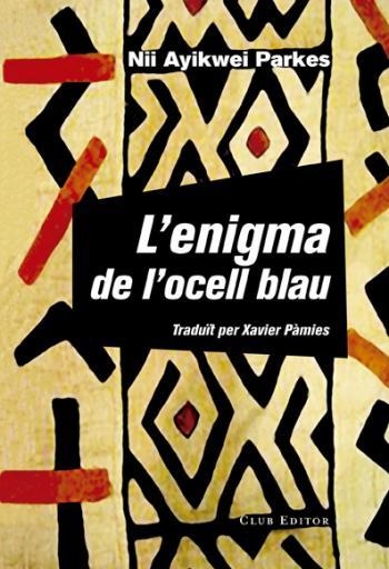 L'ENIGMA DE L'OCELL BLAU | 9788473292160 | PARKES, NII AYIKWEI | Llibreria Online de Banyoles | Comprar llibres en català i castellà online