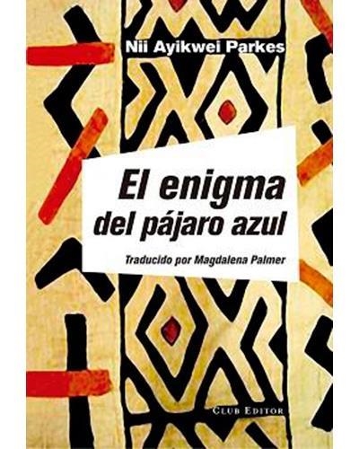 EL ENIGMA DEL PÁJARO AZUL | 9788473292177 | PARKES, NII AYIKWEI | Llibreria Online de Banyoles | Comprar llibres en català i castellà online