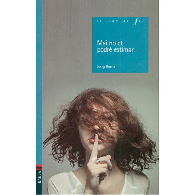 MAI NO ET PODRÉ ESTIMAR | 9788447932870 | GORRIZ VERDÚ, JOSEP | Llibreria Online de Banyoles | Comprar llibres en català i castellà online