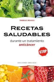 RECETAS SALUDABLES DURANTE UN TRATAMIENTO ANTICÁNCER | 9788491112181 | DELALEU, ISABELLE | Llibreria Online de Banyoles | Comprar llibres en català i castellà online