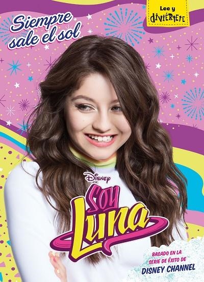 SOY LUNA. SIEMPRE SALE EL SOL | 9788416913602 | DISNEY | Llibreria Online de Banyoles | Comprar llibres en català i castellà online