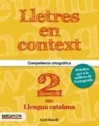 LLETRES EN CONTEXT COMPETENCIA ORTOGRAFICA2º ESO 2016  | 9788448939199 | VA | Llibreria Online de Banyoles | Comprar llibres en català i castellà online