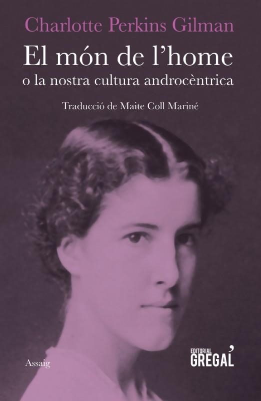 MÓN DE L'HOME, O LA NOSTRA CULTURA ANDROCÈNTRICA, EL | 9788417082147 | PERKINS GILMAN, CHARLOTTE | Llibreria Online de Banyoles | Comprar llibres en català i castellà online