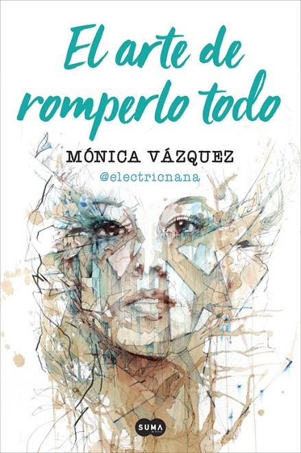 EL ARTE DE ROMPERLO TODO | 9788491291657 | MÓNICA VÁZQUEZ (@ELECTRICNANA) | Llibreria Online de Banyoles | Comprar llibres en català i castellà online