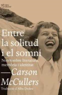 ENTRE LA SOLITUD I EL SOMNI | 9788494655692 | MCCULLERS, CARSON | Llibreria Online de Banyoles | Comprar llibres en català i castellà online