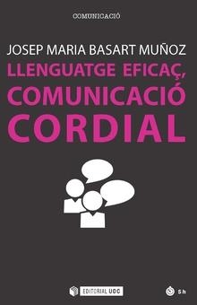 LLENGUATGE EFICAÇ, COMUNICACIÓ CORDIAL | 9788491166382 | BASART MUÑOZ, JOSEP MARIA | Llibreria Online de Banyoles | Comprar llibres en català i castellà online