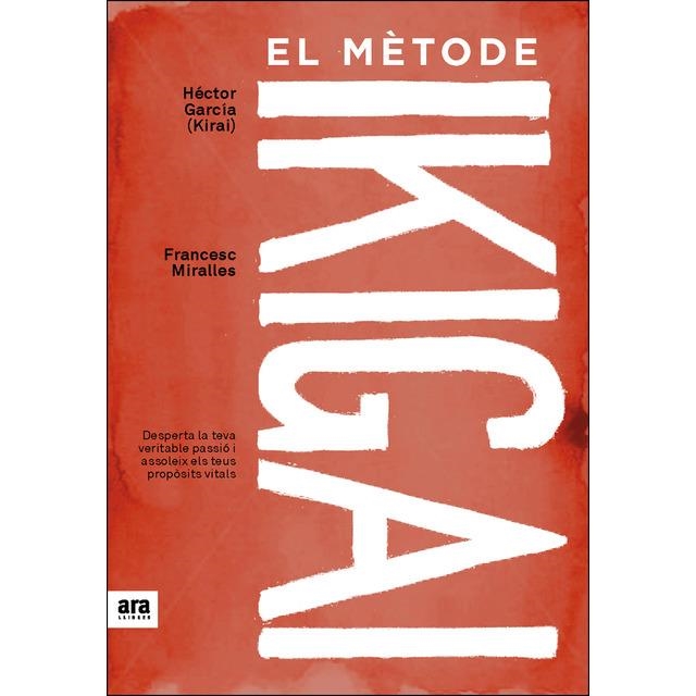 MÈTODE IKIGAI, EL | 9788416915361 | MIRALLES CONTIJOCH, FRANCESC/GARCÍA PUIGCERVER, HÉCTOR | Llibreria Online de Banyoles | Comprar llibres en català i castellà online