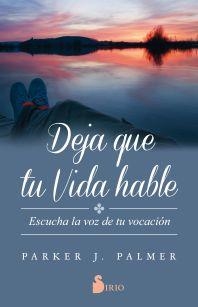 DEJA QUE TU VIDA HABLE | 9788417030346 | PALMER, PARKER J. | Llibreria Online de Banyoles | Comprar llibres en català i castellà online