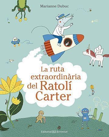 LA RUTA EXTRAORDINÀRIA DEL RATOLÍ CARTER | 9788426144553 | DUBUC, MARIANNE | Llibreria Online de Banyoles | Comprar llibres en català i castellà online