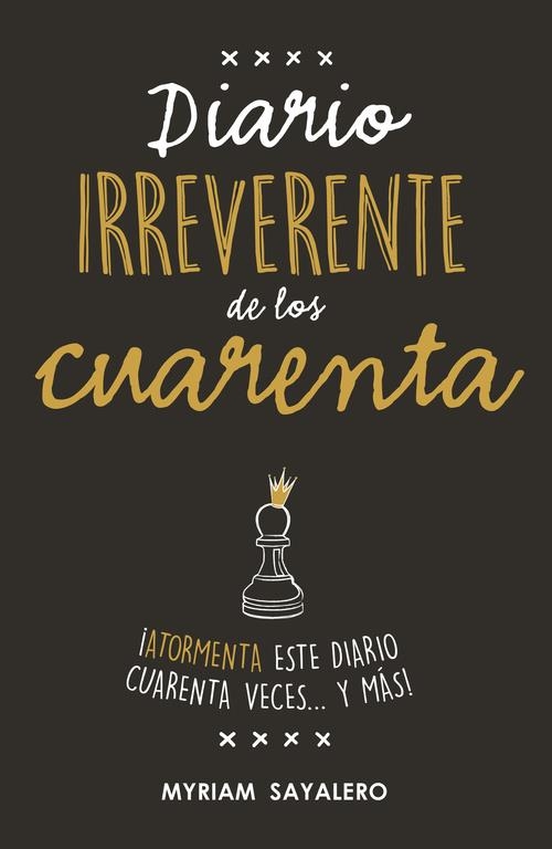 DIARIO IRREVERENTE DE LOS CUARENTA | 9788403517752 | MYRIAM SAYALERO | Llibreria Online de Banyoles | Comprar llibres en català i castellà online